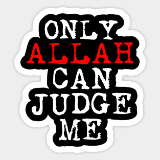 Only ALLAH Can Judge Me Sticker